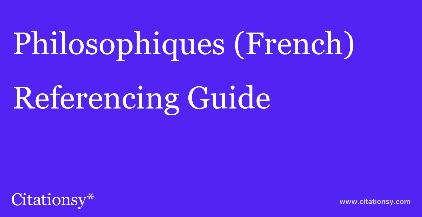 cite Philosophiques (French)  — Referencing Guide